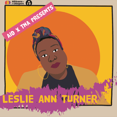 episode EPISODE 4 - Pan-Africanism as Restoration: In Conversation with Leslie Ann Turner artwork