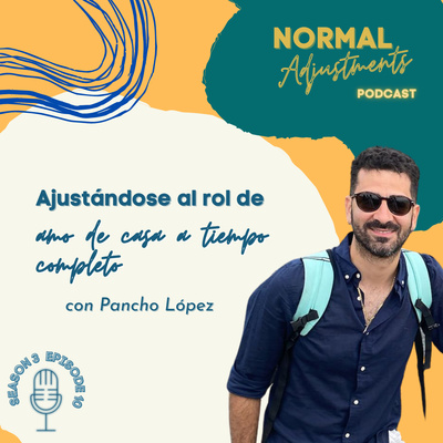 episode Ajustándose al rol de amo de casa a tiempo completo con Pancho López artwork
