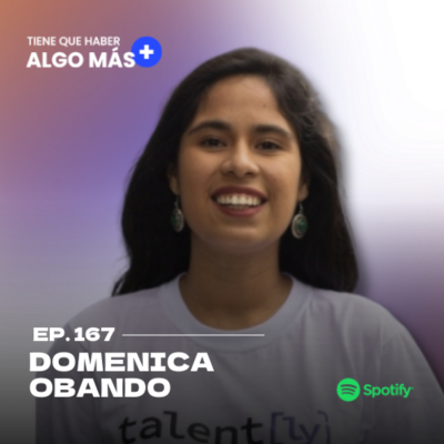 episode 167. Domenica Obando: CEO Talently. Emprender en LATAM para potenciar el talento tech internacional. artwork