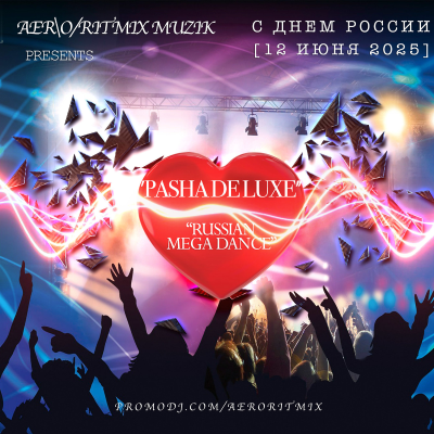 episode Pasha DELUXE - Русский Mega Dance (12 ИЮНЯ 2025) artwork