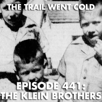 episode The Trail Went Cold - Episode 441 - The Klein Brothers artwork