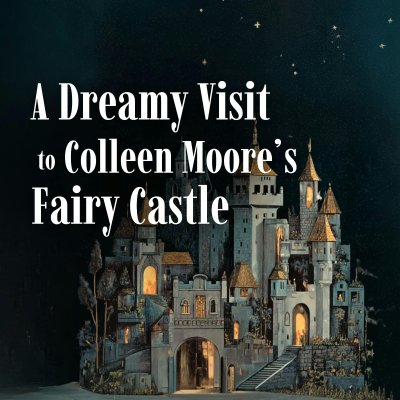 episode A Dreamy Visit to Colleen Moore’s Fairy Castle artwork