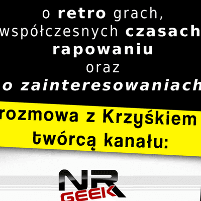 episode Retro gry kontra współczesny gaming - NRGeek - Nostalgiczna rozmowa z Krzyśkiem artwork