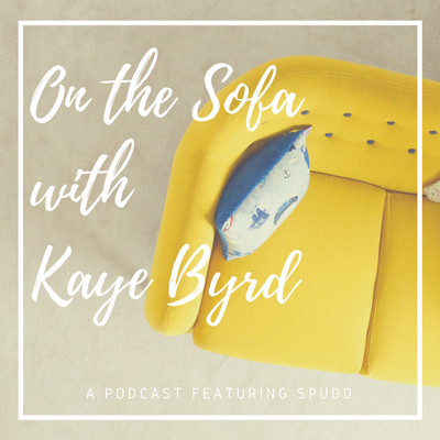 On the Sofa with Kaye Byrd