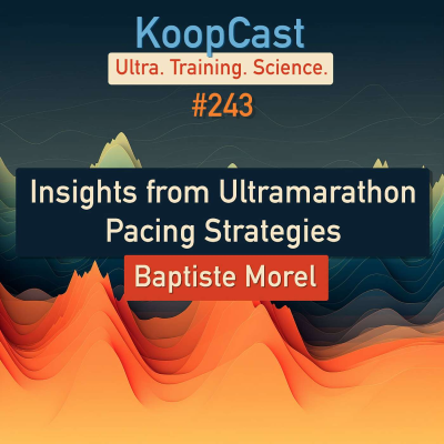 episode Insights from Ultramarathon Pacing Strategies with Baptiste Morale | KoopCast #243 artwork