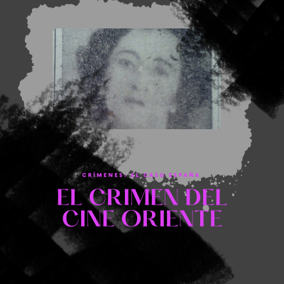 episode E7XT3: El crimen del Cine Oriente| Crímenes: El Caso España artwork