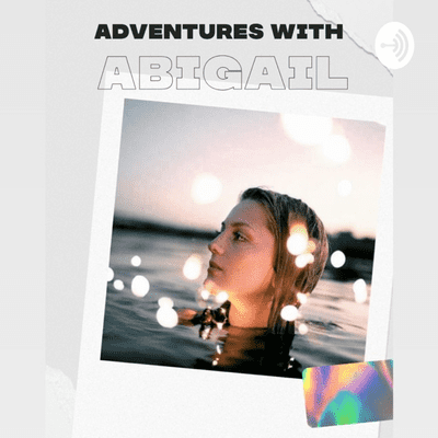 Adventures With Abigail
