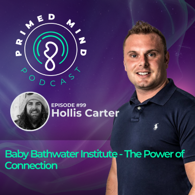 episode 99 - Hollis Carter - Baby Bathwater Institute - The Power of Connection artwork