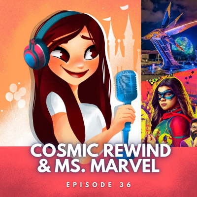 Feenstaub & Mauseohren | Disney Podcast - #36: Guardians of the Galaxy: Cosmic Rewind in Walt Disney World & Ms. Marvel