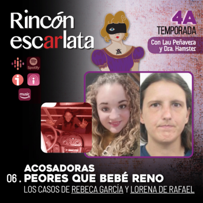 episode T4 - 6 ACOSADORAS PEORES que la de Bebé Reno. Caso Rebeca García y Lorena de Rafael artwork
