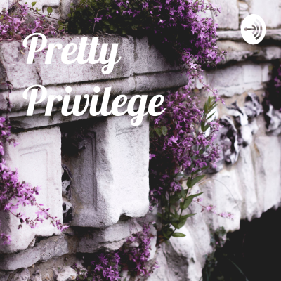 Pretty Privilege