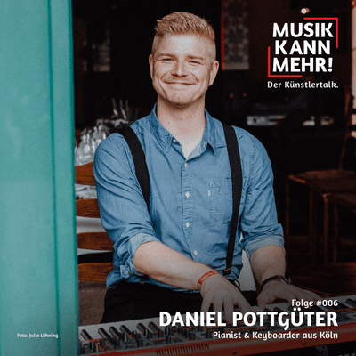 episode #006 mit Daniel Pottgüter, Pianist & Keyboarder aus Köln artwork