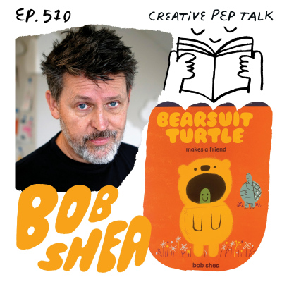 episode 510 - Remember How to Have Fun and Get Loose, ADHD / Being You, Storytelling, Ignoring the Industry & More with Picture Book Maker Bob Shea artwork