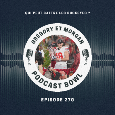episode Podcast Bowl – Episode 270 : Qui peut battre les Buckeyes ? artwork