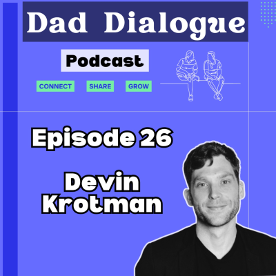 episode Being a Stay at Home Dad, Growing Dad Groups and Relationship Expectations with Devin Krotman | Ep 26 artwork