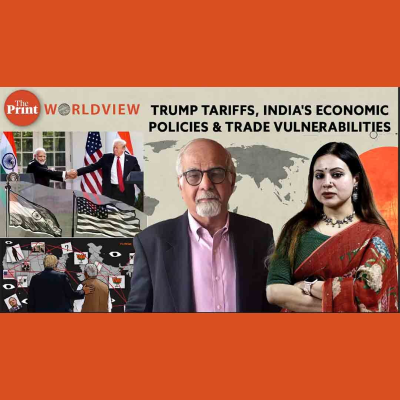 episode ThePrint World View: Trump & Tariffs: India's 'missed' economic opportunities & what next. Surjit Bhalla explains artwork