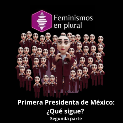 episode Primera Presidenta de México: ¿Qué sigue? Segunda parte artwork