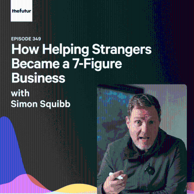 episode How Helping Strangers Became a 7-Figure Business - With Simon Squibb (Part 2) | Episode 349 artwork