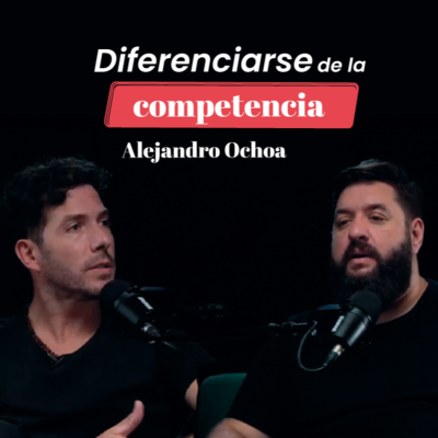 episode Diferenciarse de la competencia con Alejandro Ochoa artwork