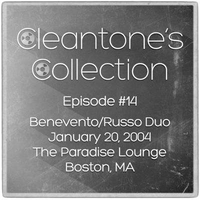episode Ep#14 2004-01-20 Benevento/Russo Duo, The Paradise Lounge, Boston, MA artwork
