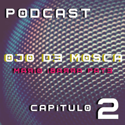 episode Ojo de Mosca / Episodio 2 / Mario Ibarra {Paté} artwork