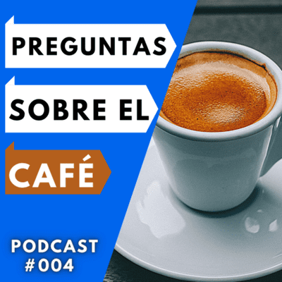 episode Podcast #004 | El cafe - La historia del cafe | Tu Espacio podcast artwork