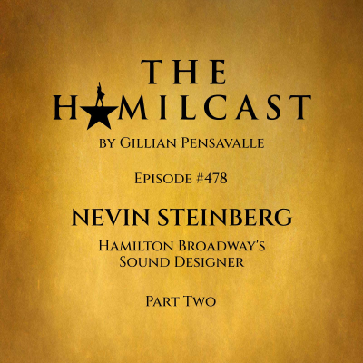 episode #478: Nevin Steinberg // Hamilton Broadway's Sound Designer // Part Two artwork