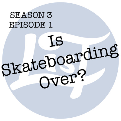 episode Is Skateboarding Over? artwork