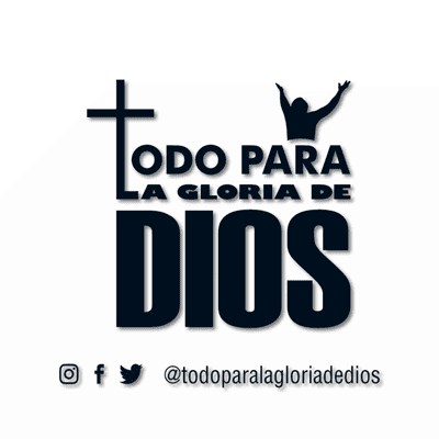 Todo para la Gloria de Dios