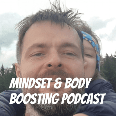 Mindset & Body Boosting Podcast