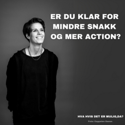 episode Er du klar for mindre snakk og mer handling? artwork