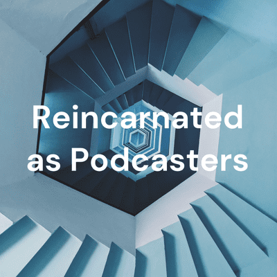 Reincarnated as Podcasters: an Isekai Podcast