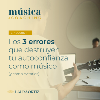 episode 111. Los 3 errores que destruyen tu autoconfianza como músico artwork
