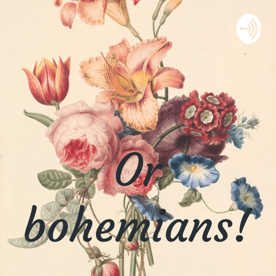 Or bohemians!