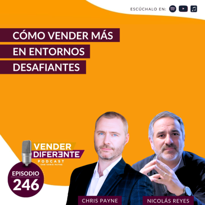 episode Cómo vender más en entornos desafiantes con Chris Payne y Nicolás Reyes (Episodio 246) artwork