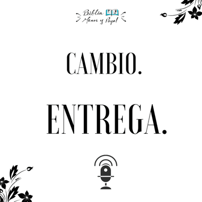 episode Quieres cambio...ENTREGA. artwork