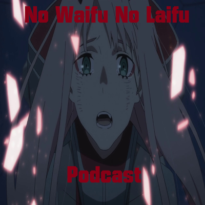 episode Summer 2018 is Here! : No Waifu No Laifu Podcast #009 artwork