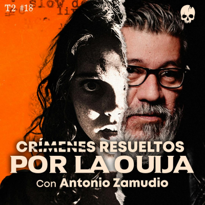 episode CONTACTÓ AL AS3S1NO DE SU AMIGA A TRAVÉS DE LA OUIJA Invitado: Antonio Zamudio @agentesdenegro artwork