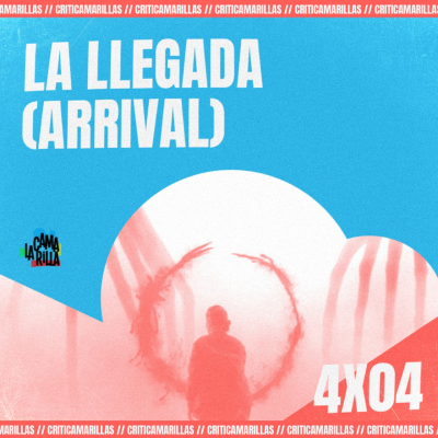 episode 4x04# La llegada (Arrival, Dennis Villeneuve, 2016) - Criticamarilla artwork