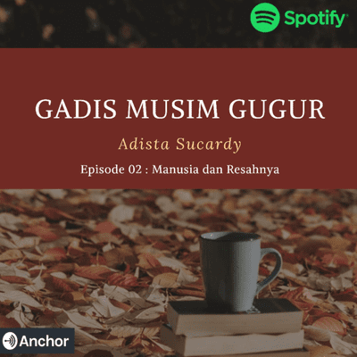 episode Episode 02 : Manusia dan Resahnya artwork