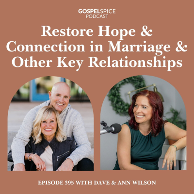 episode Restore hope and connection in marriage and other key relationships | with Ann and Dave Wilson artwork