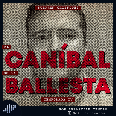 episode Serialmente: Stephen Griffiths | El Caníbal de la Ballesta artwork