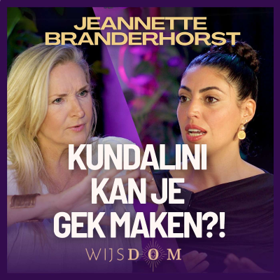 episode Gevaren van Spiritueel Ontwaken & Kundalini - Jeannette Branderhorst | WijsDom Podcast artwork