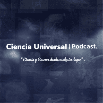 Ciencia Universal | Podcast.