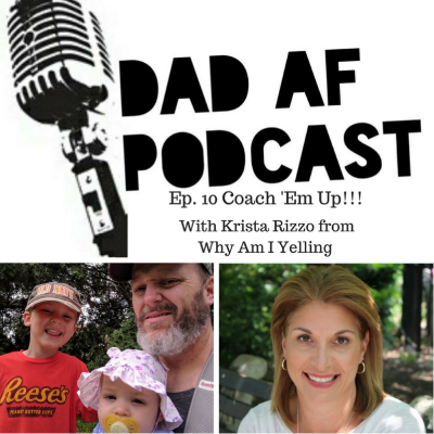 episode Ep 10 - Coach 'Em Up!!! with Krista Rizzo from Why Am I Yelling? artwork
