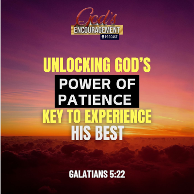 episode Unlocking God's Power of Patience - Key to Experience His Best artwork
