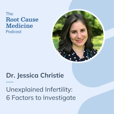 episode Unexplained Infertility: 6 Factors to Investigate with Dr. Jessica Christie artwork