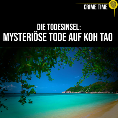 episode Todesfalle Koh Tao: Warum sterben die Touristen? Der Mord an Hannah Witheridge & David Miller | Crime Time artwork