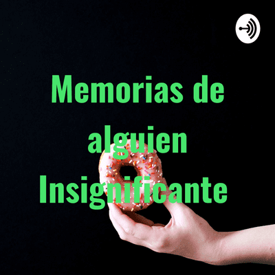 Memorias de alguien Insignificante