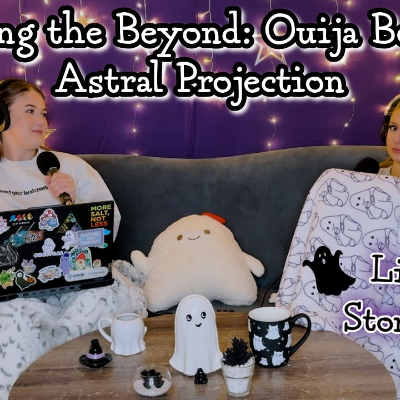 episode Exploring Beyond: Ouija Boards & Astral Projection || Ghosteas Tea Party #62 || Paranormal Podcast artwork